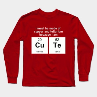 Copper and Tellurium -- I'm CuTE Long Sleeve T-Shirt